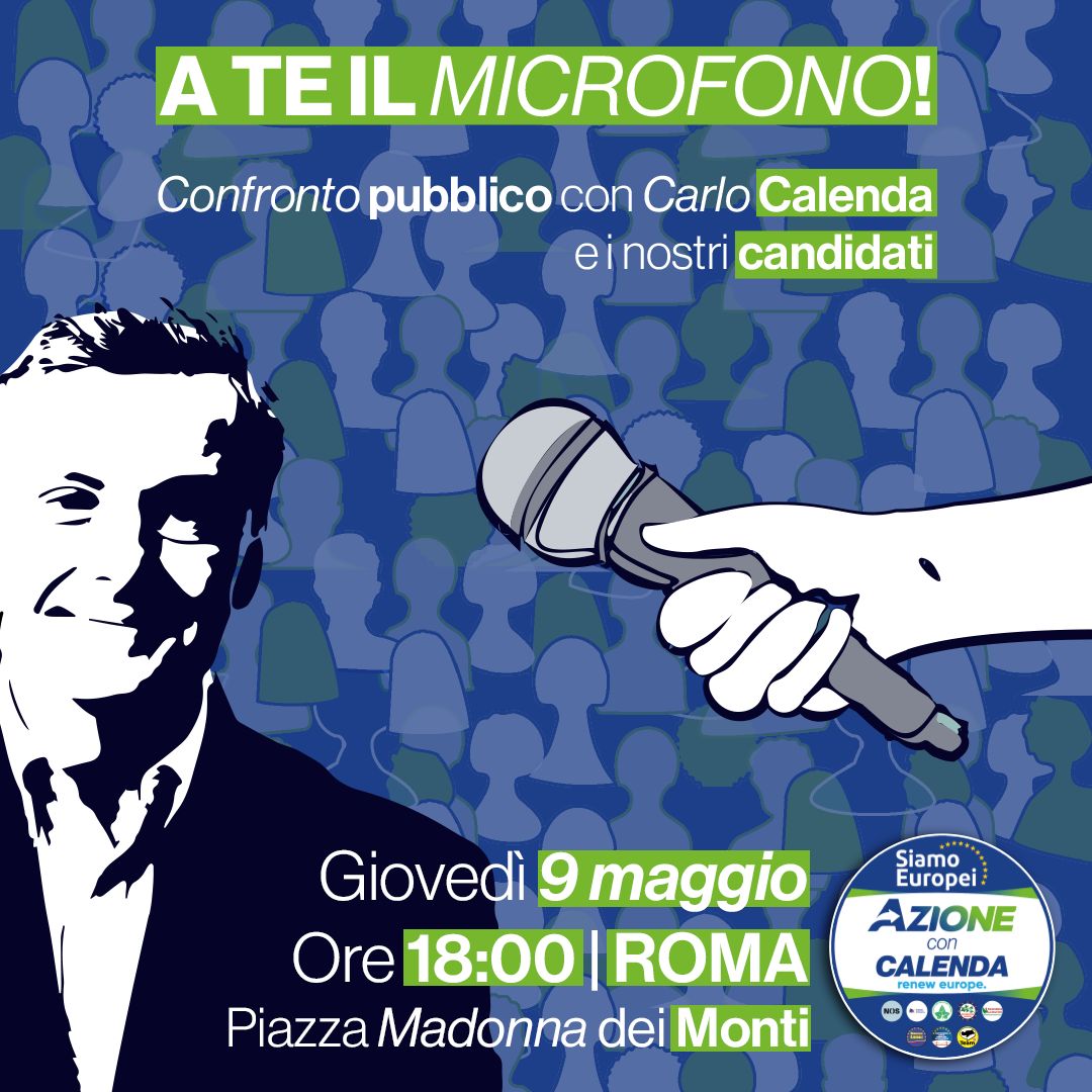 A te il microfono! Confronto pubblico con Carlo Calenda e i nostri candidati